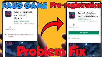 faug game your device is not compatible with this version problem Fix|| faug game not Pre register||