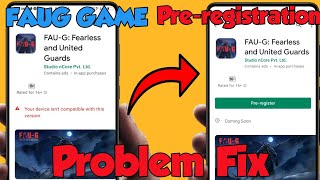 faug game your device is not compatible with this version problem Fix|| faug game not Pre register|| screenshot 3