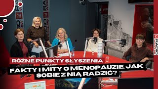Różne punkty słyszenia: Fakty i mity o menopauzie. Jak sobie z nią radzić?