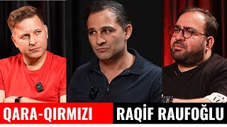 Radio aparıcısından ölkəni ŞOKA salacaq açıqlamalar! İLK DƏFƏ | Raqif Raufoğlu | Qara-Qırmızı