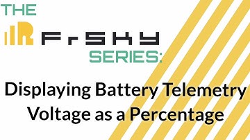 The Frsky Series: Display Voltage Telemetry as a Percentage