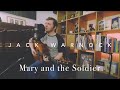 Mary And The Soldier - Jack Warnock