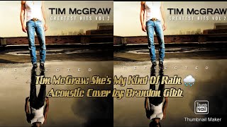 Tim McGraw:  She's My Kind Of Rain  { Dancehall Doctors acoustic cover } by: Brandon Gibb