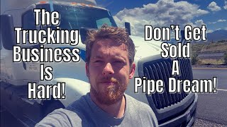 Being An Owner Operator In Trucking Is WAY HARDER Than Being A Company Driver!