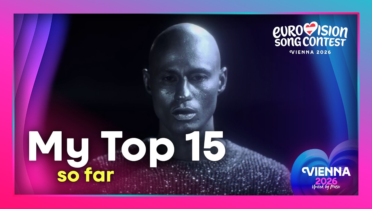 🥇 2026 Eurovision Song Contest | My Top 15 (so far) | 🗓️ 27/02/2026