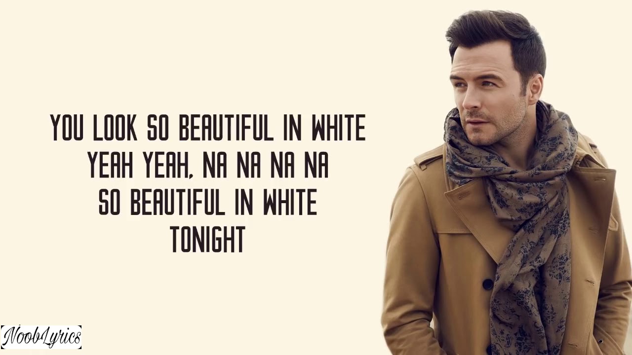 Lirik Lagu Beautiful In White Shane Filan Lirik Lagu Beautiful In White Shane Filan