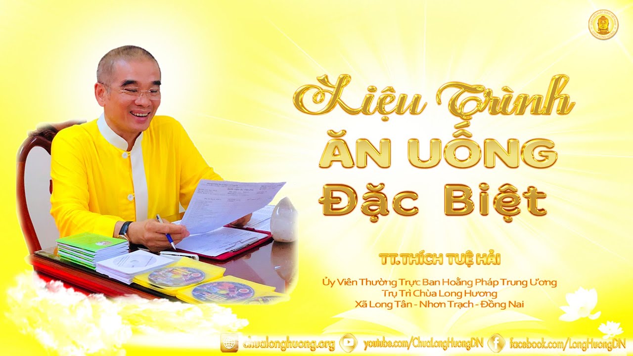 Liệu Trình Ăn Uống Đặc Biệt  - TT. Thích Tuệ Hải  -  Chùa Long Hương