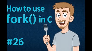 Episode 26: Using Fork() in C