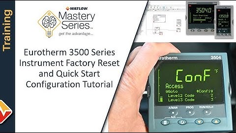 Watlow Mastery Series: Eurotherm 3500 Series Reset and Quick Start Tutorial Video