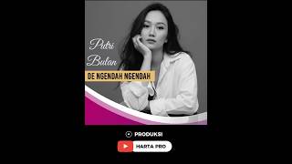 DE NGENDAH NGENDAH_Putri Bulan