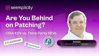 Are You Behind on Patching? | CISA KEV vs. Third-Party KEVs