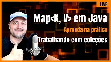 Map em Java : Aprenda na prática : Coleções