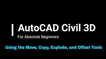 Autocad Civil 3D Using the Move, Copy, Explode, and Offset Tools to modify your Cad Drawings