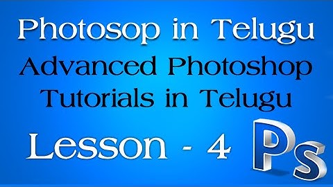 Advanced Photoshop in Telugu - Lesson 4