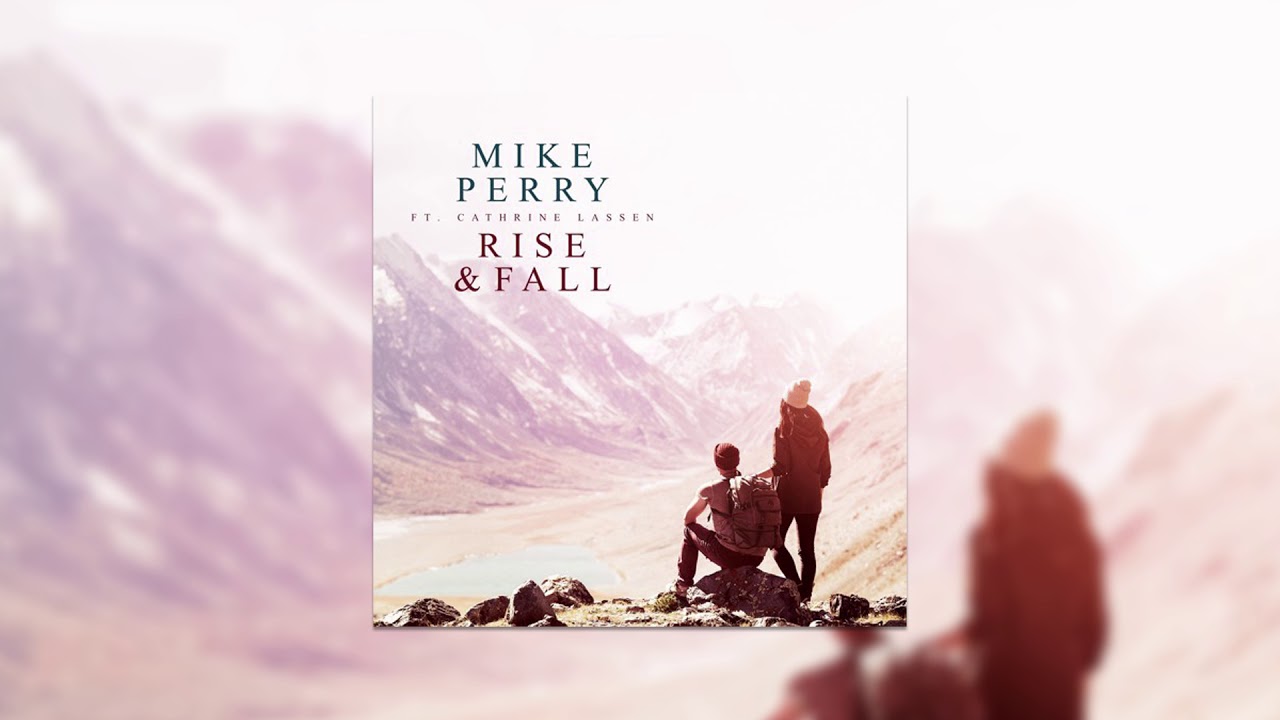 mike perry rise fall ft cathrine lassen mike perry rise fall ft cathrine lassen