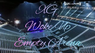 Xg  Woke Up  Empty Arena Effect 