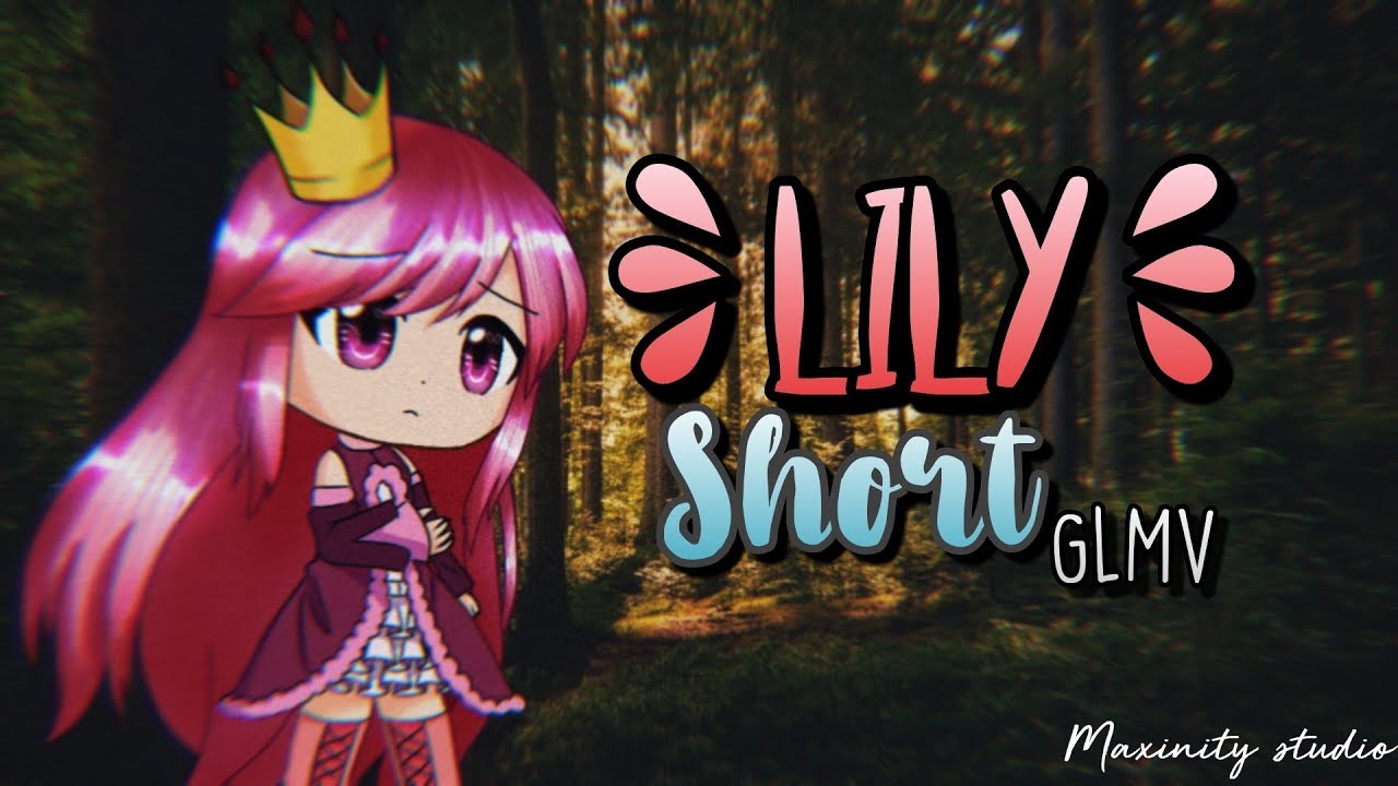 Lily [Short GLMV] #GGT2 - YouTube