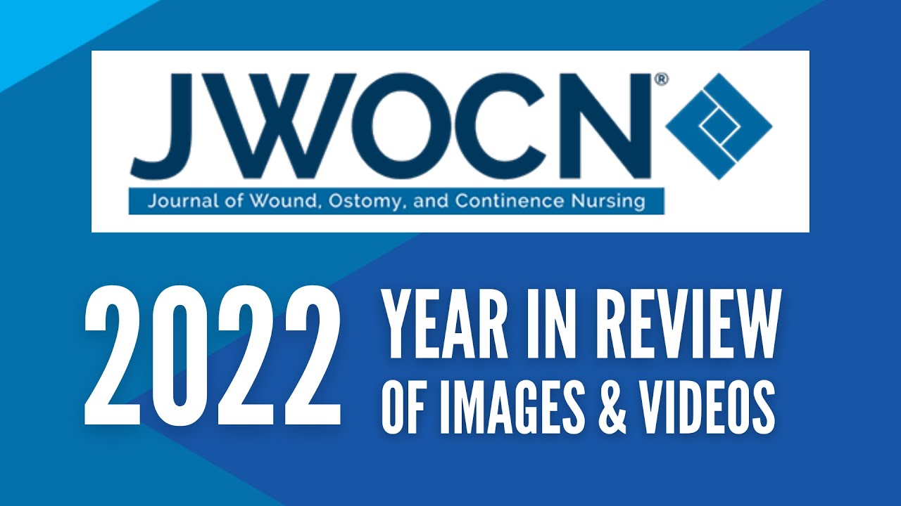 Journal of Wound, Ostomy, and Continence Nursing (JWOCN) 2022 Year in