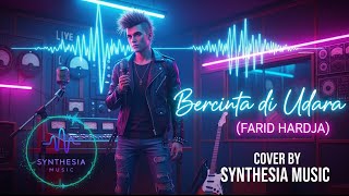 Bercinta di udara - Farid Hardja | Cover by Synthesia Music | Cover Lagu Nostalgia | Cover Lagu Lama