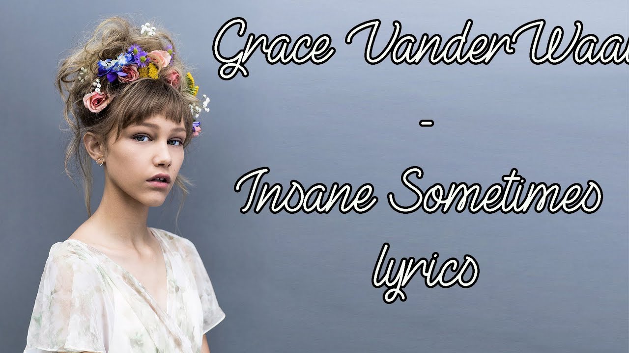 Grace VanderWaal - Insane Sometimes [Full HD] lyrics - YouTube