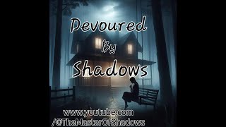 Devoured By Shadows, With Lyrics
