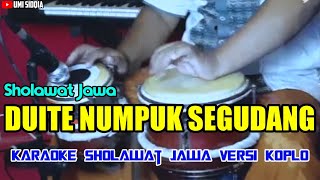 Duite Numpuk Segudang - Karaoke Sholawat Versi Koplo || karaoke Sholawat Jawa