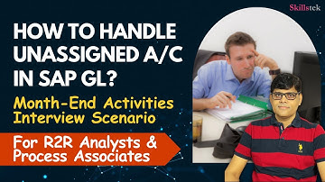 SAP Interview Question For R2R Analysts - Month-End Closing Activity - How to Handle Unassigned A/C?