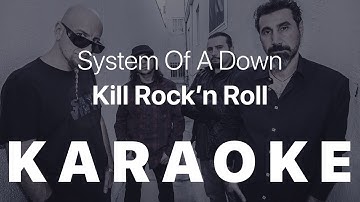 System Of A Down - Kill Rock N Roll KARAOKE