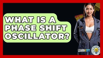What Is A Phase Shift Oscillator? - LearnToDIY360.com