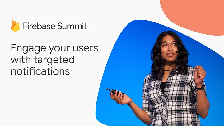 Engage your users with targeted notifications (Firebase Summit 2018)