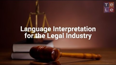 Legal Language Services: Language Interpretation and Translation for the Legal Industry