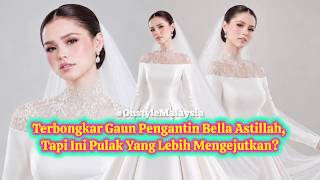 GAUN PENGANTIN BELLA ASTILLAH TERSEBAR, TAPI INI PULAK YANG LEBIH MENGEJUTKAN?😱