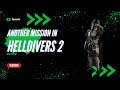 ANOTHER DAY ANOTHER MISSION COMPLETED ( Helldivers 2 Gameplay #8 )