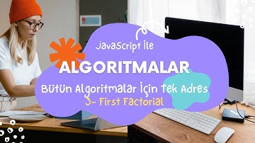 JavaScript İle Algoritmalara Giriş 3 - Faktoriyel Hesaplama - Coderbyte First Factoriel