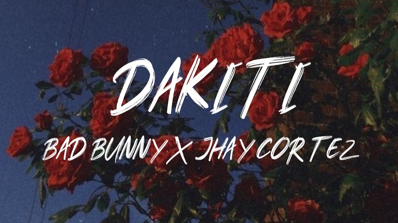 DÁKITI BAD BUNNY x JHAY CORTEZ Letra (Lyrics) YouTube