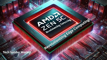AMD Zen 5c: Revolutionizing Edge Computing!