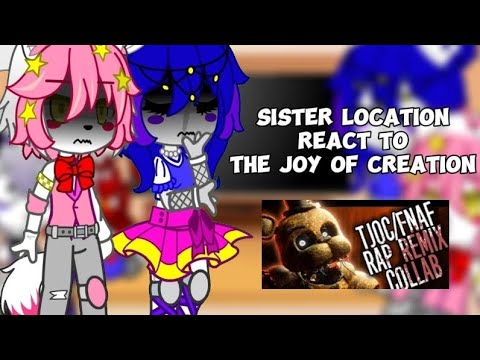 •Sister location react to The Joy of Creation Fnaf Rap Remix Collab•