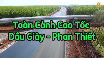 Toàn Cảnh Cao Tốc Dầu Giây - Phan Thiết sắp hoàn thành năm 2023