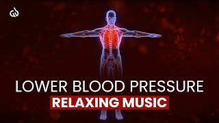 Lower Blood Pressure Music: Relaxing Music to Reduce Blood Pressure