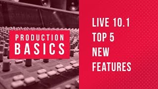 Top 5 New Features in Ableton Live 10.1 | Ableton Live Production Basics 15