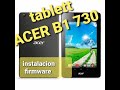 INSTALAR firmware tablett ACER ICONIA ONE 7 MODELO B1-730 gratis