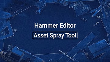 Source 2 101 - Hammer Crash Course #32 : Asset Spray Tool (tutorial)