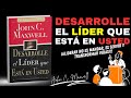 Desarrolle el líder que está en usted: El método probado para influir, inspirar y transformar vidas