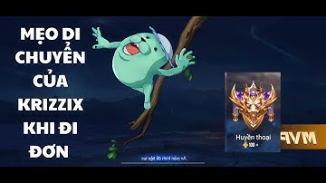 Hướng dẫn Krizzix di chuyển ở rank đơn | cóc bóc phốt học sinh xưa và nay #lienquanmobile #krizzix