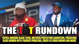TNT Rundown 7-27 : Nolan Wells, Usher Hate, Celebate For Those U Love, Men With Teen Lovers & More!