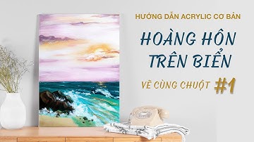 #1 Vẽ Hoàng hôn trên biển | Vẽ cùng Chuột | Acrylic cơ bản