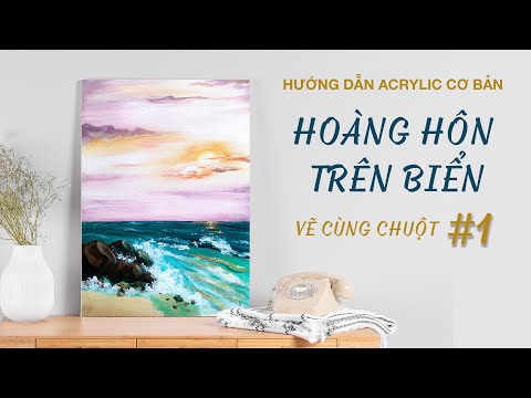 Video #1 Vẽ Hoàng hôn trên biển | Vẽ cùng Chuột | Acrylic cơ... - youtube