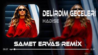 Delirdim Geceleri Samet Ervas Remix Yoksun Diye Dünyam Döndü Tersine Hadi̇se - Ara Beni