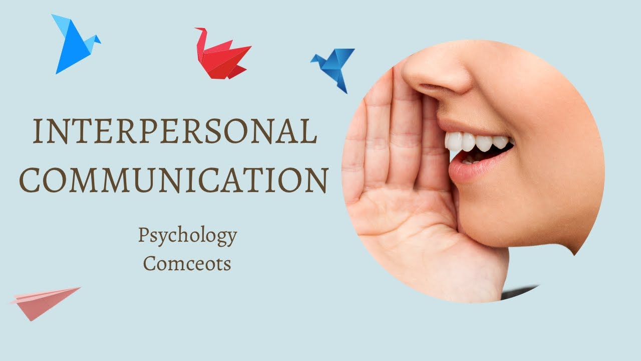The Psychology of Interpersonal Communication - YouTube