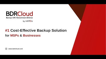 BDRCloud Overview | #1 Cost-Effective Backup Solution for MSPs & Businesses